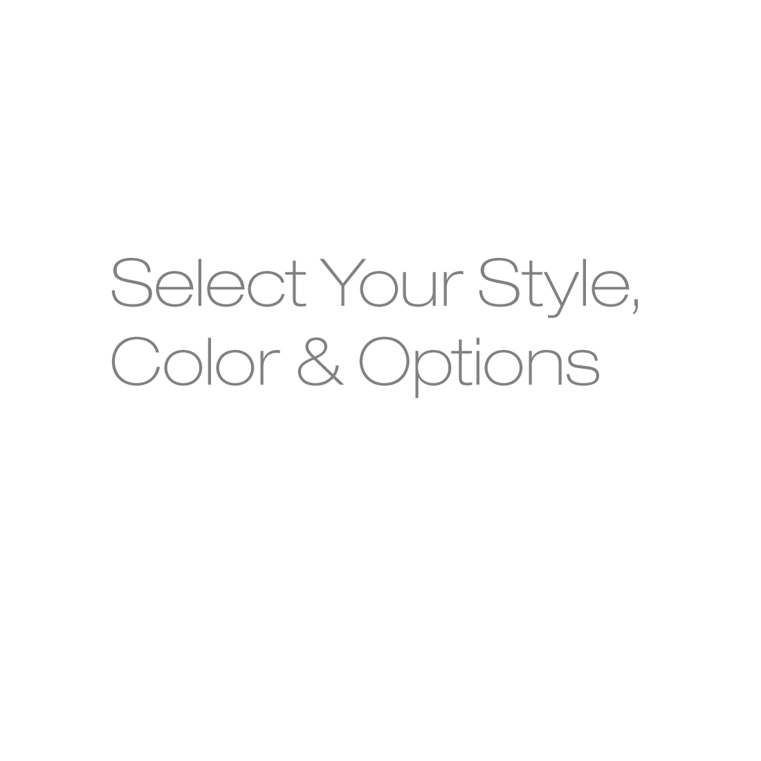 Select Your Style, Color & Options
